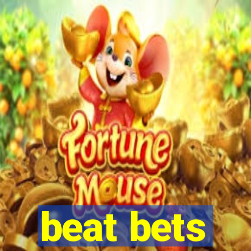 beat bets